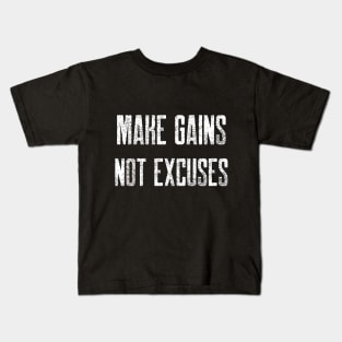 MAKE GAINS NOT EXCUSES Kids T-Shirt